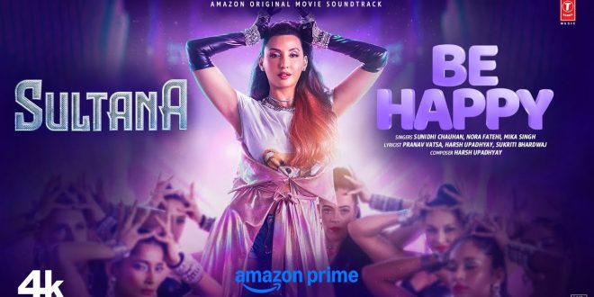Prime Video's 'Be Happy's first song 'Sultana' released, Nora Fatehi's tremendous energy seen!