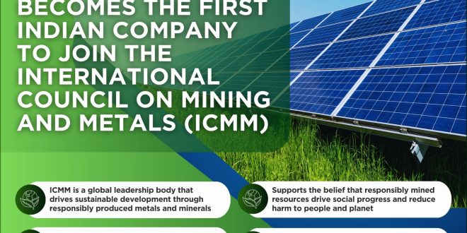Hindustan Zinc became the first Indian company to get ICMM membership, giving India global recognition in responsible mining